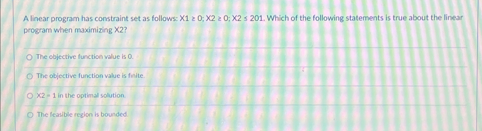  A linear program has constraint set as follows: x10;x20;x2201. Which of