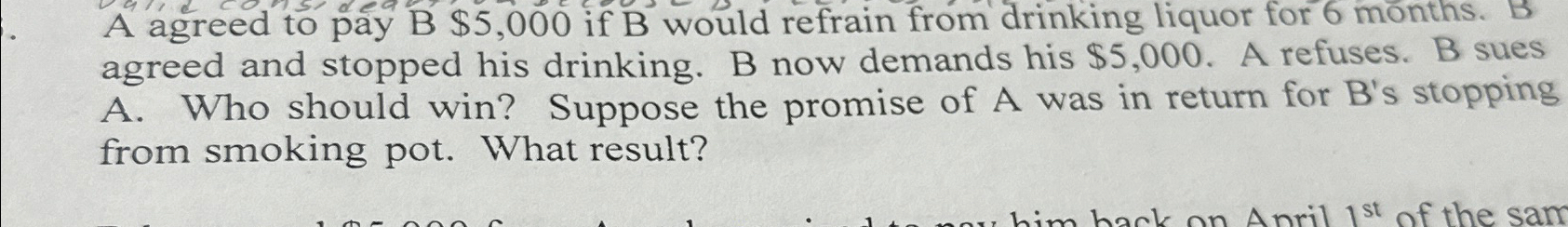  A agreed to pay B $5,000 if B would refrain from