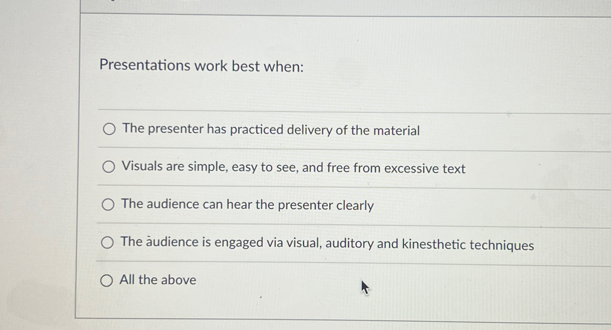  Presentations work best when: The presenter has practiced delivery of the