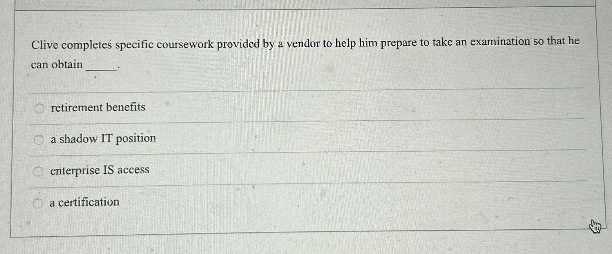  Clive completes specific coursework provided by a vendor to help him