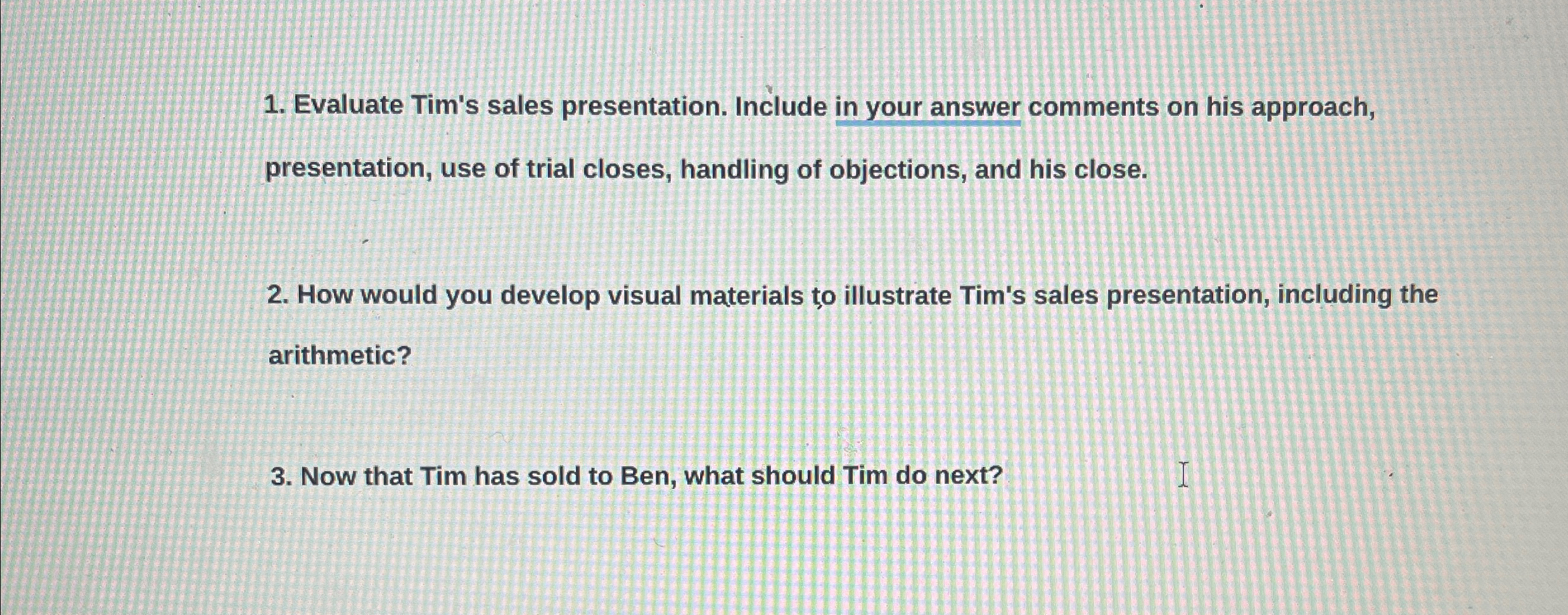  Evaluate Tim's sales presentation. Include in your answer comments on his