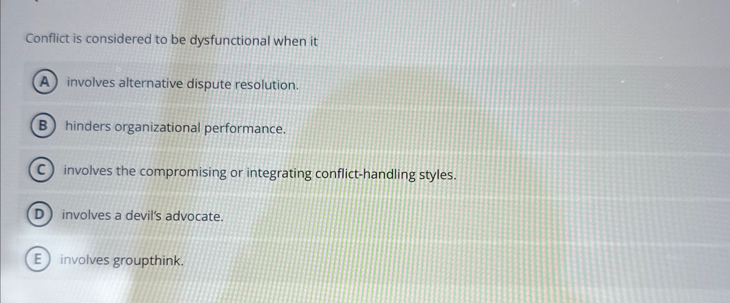  Conflict is considered to be dysfunctional when it involves alternative dispute