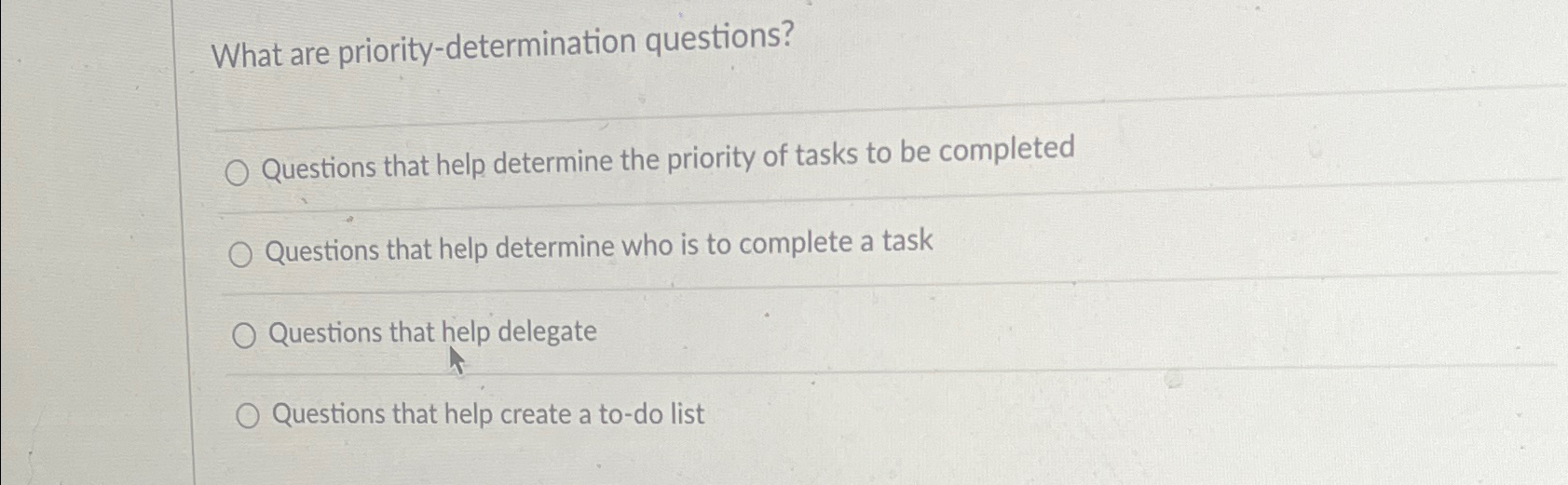  What are priority-determination questions? Questions that help determine the priority of