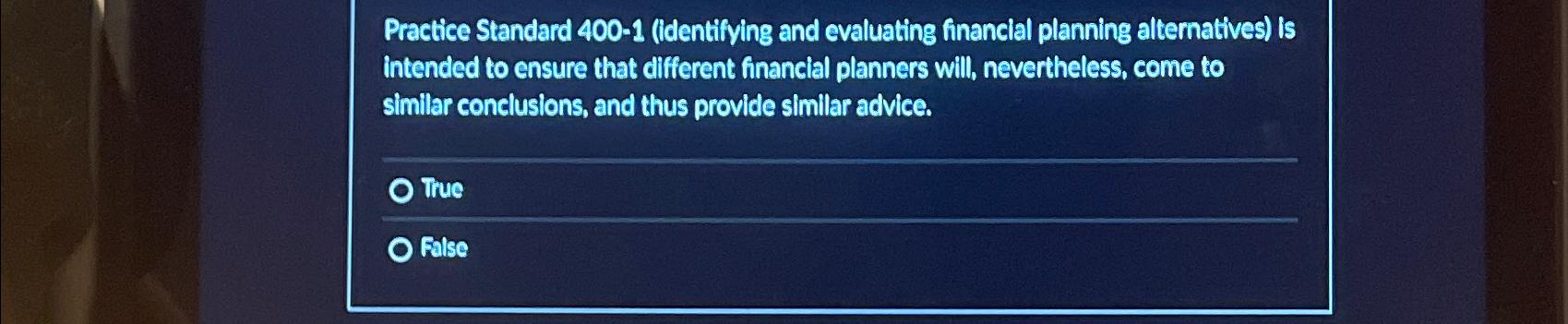  Practice Standard 400-1(identifying and evaluating financial planning alternatives) is intended to