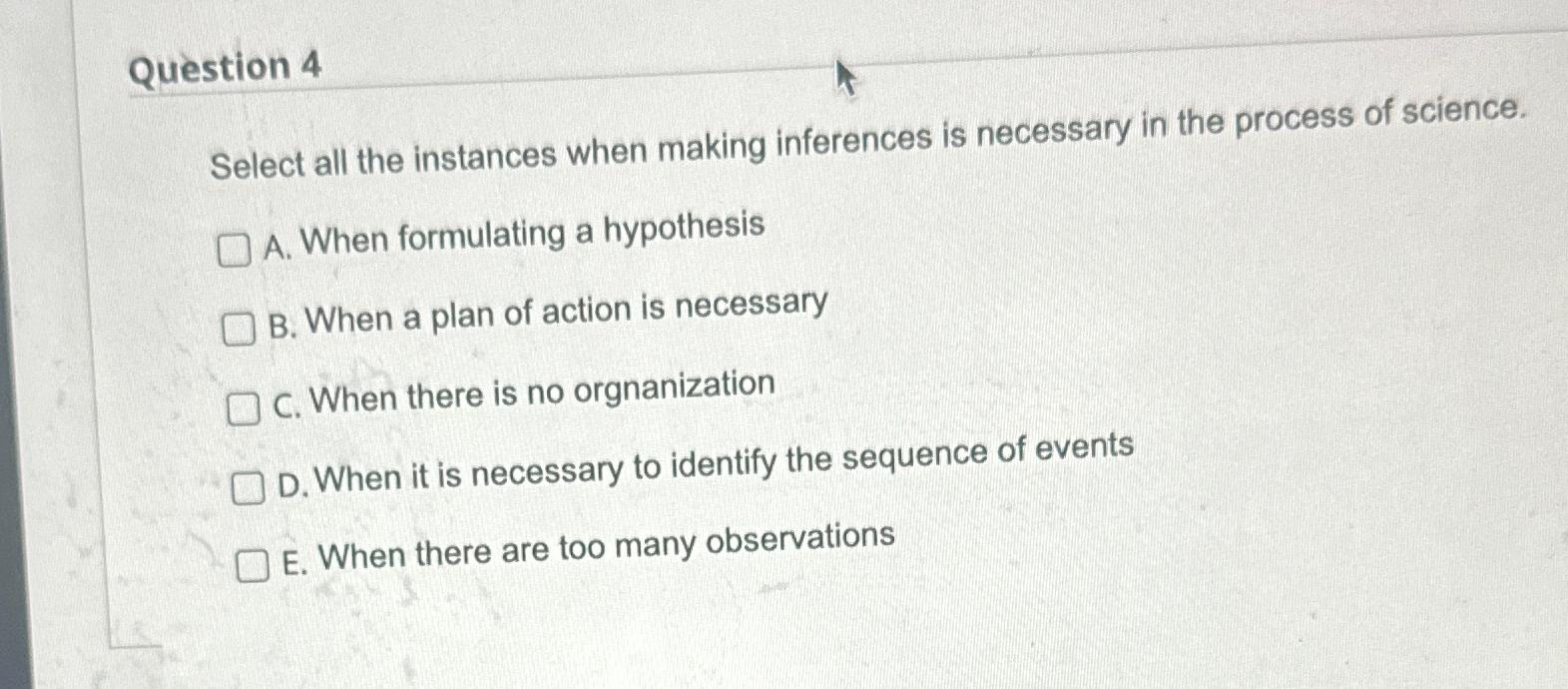  Question 4 Select all the instances when making inferences is necessary