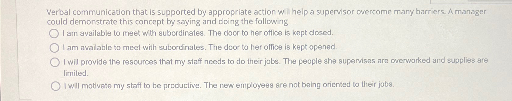  Verbal communication that is supported by appropriate action will help a