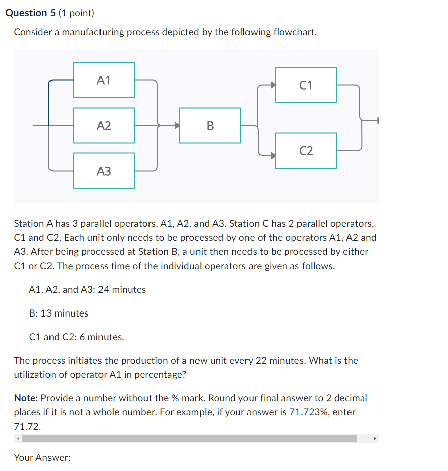  Question 5(1 point) Consider a manufacturing process depicted by the following
