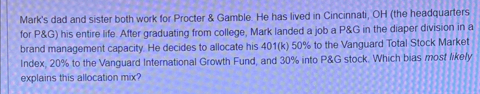  Mark's dad and sister both work for Procter & Gamble. He