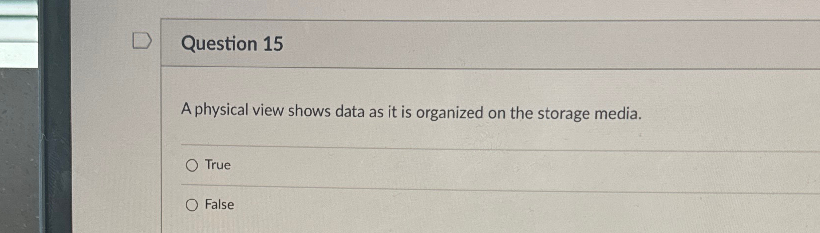  Question 15 A physical view shows data as it is organized
