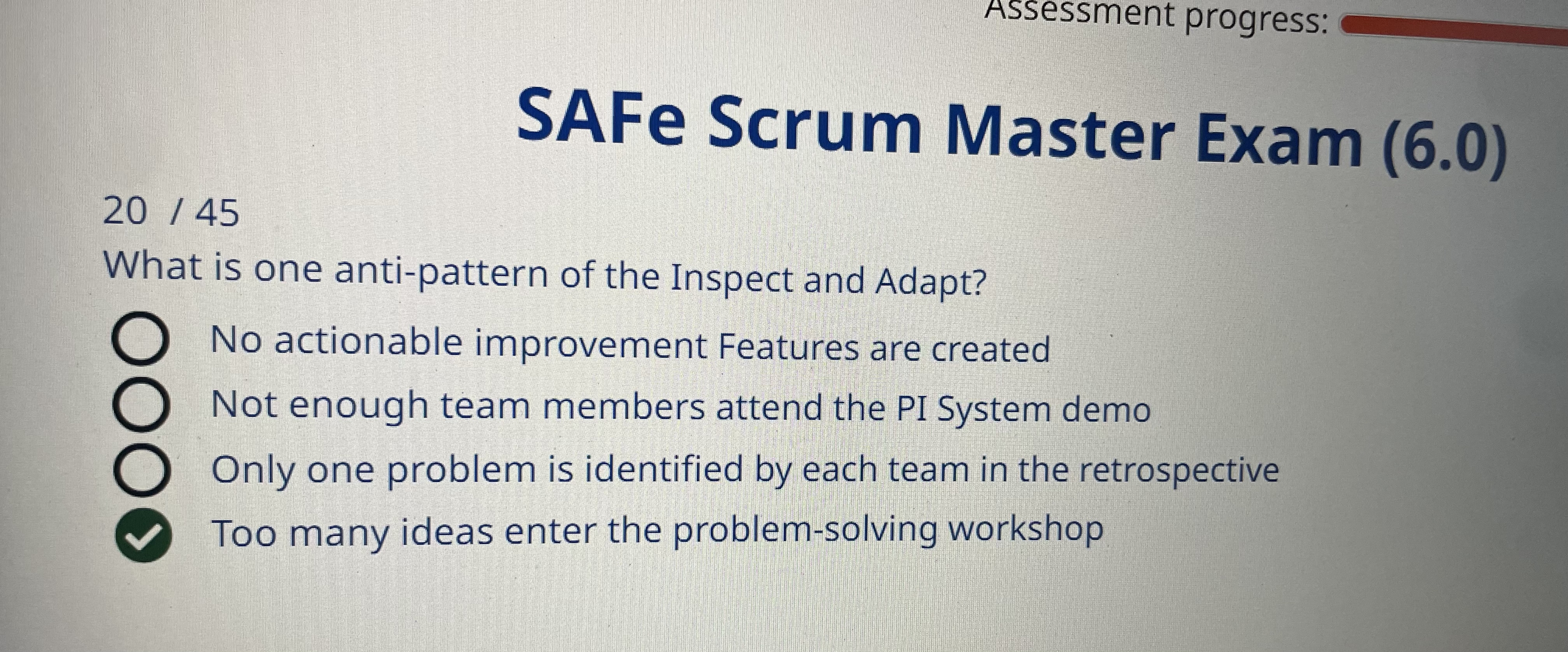  Assessment progress: SAFe Scrum Master Exam (6.0) 2045 What is one