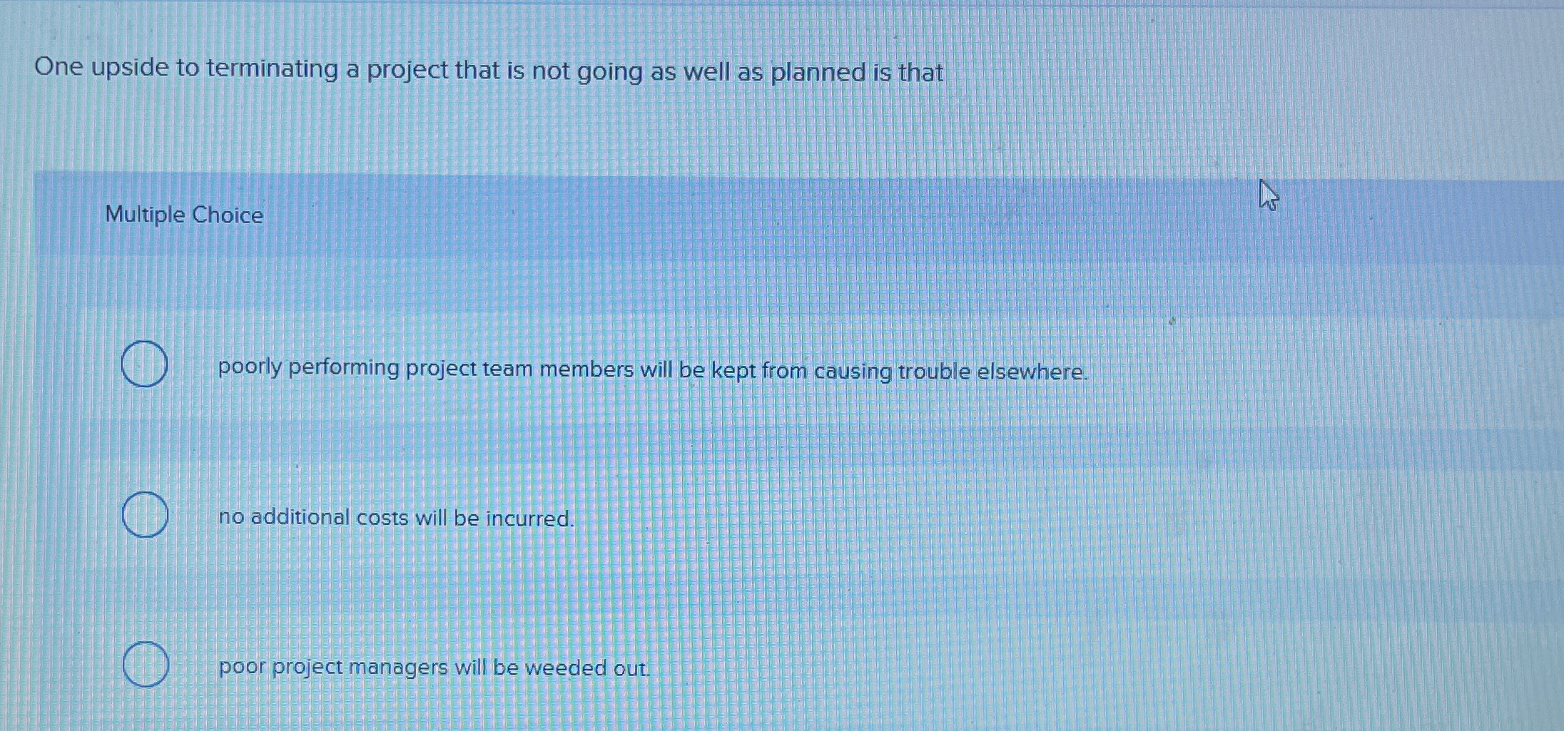  One upside to terminating a project that is not going as