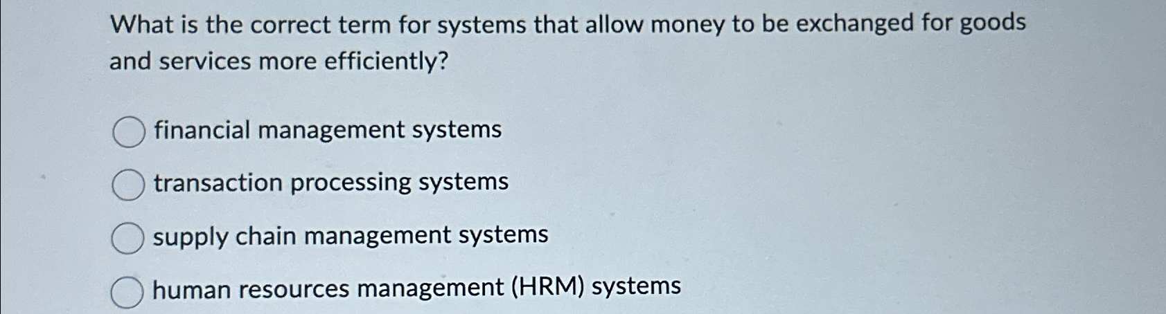  What is the correct term for systems that allow money to