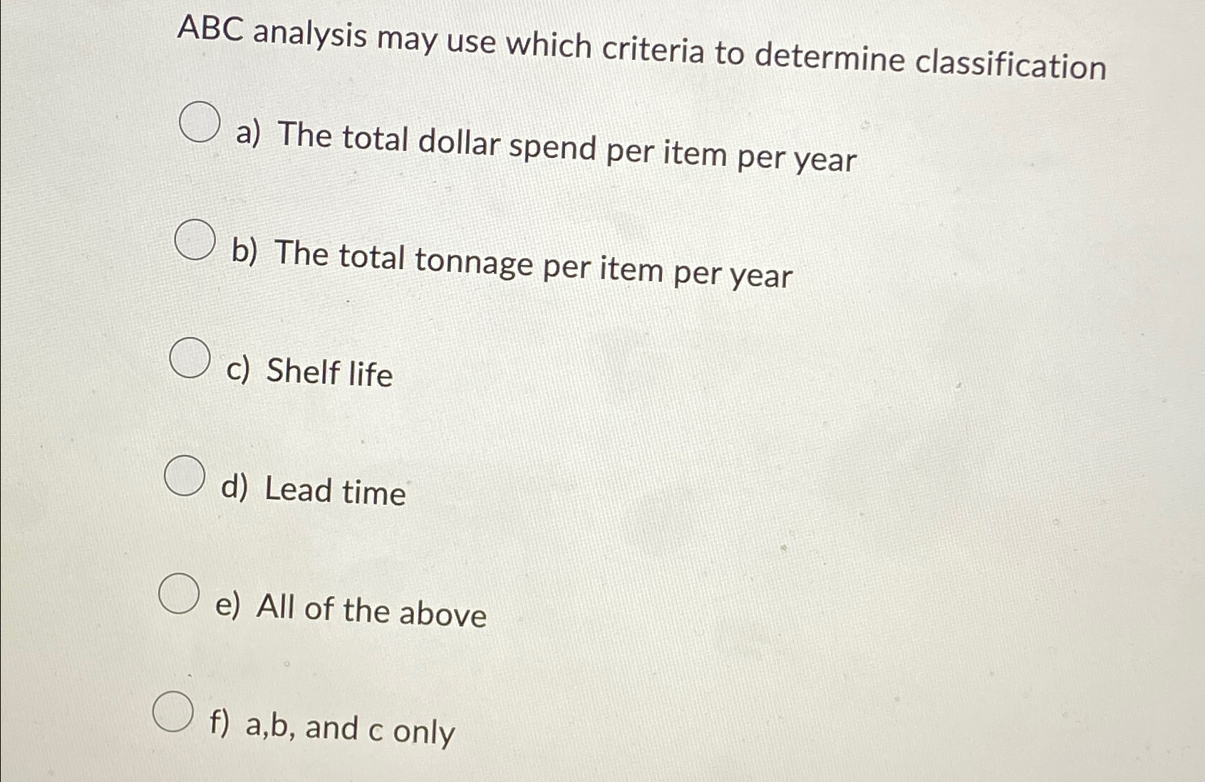 ABC analysis may use which criteria to determine classification a) The total