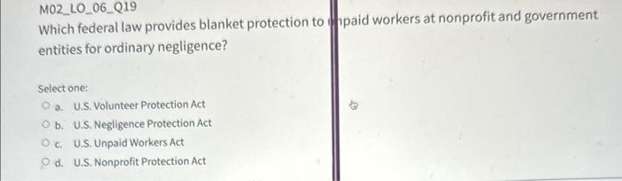  M02_LO_06_Q19 Which federal law provides blanket protection to ippaid workers at