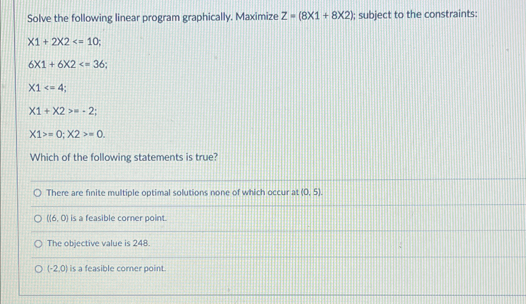  Solve the following linear program graphically. Maximize Z=(8x1+8x2); subject to the