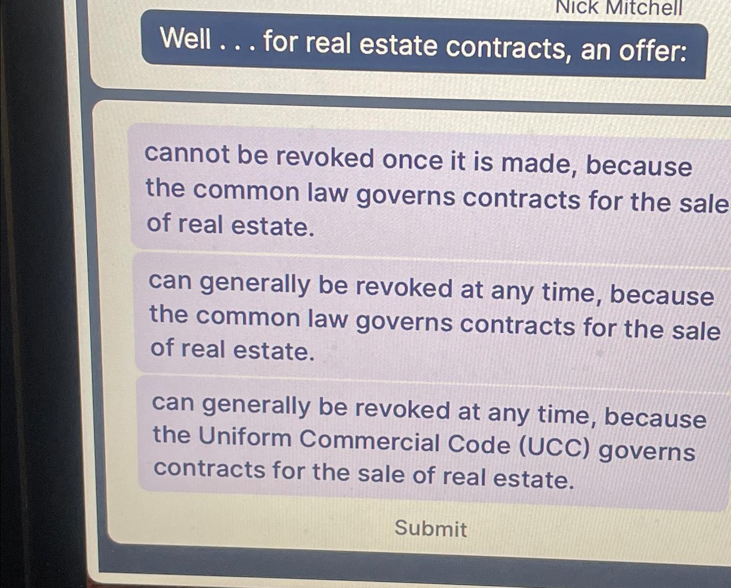  Nick Mitchell Well ... for real estate contracts, an offer: cannot