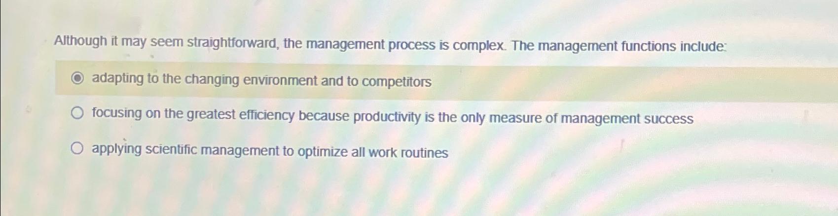  Although it may seem straightforward, the management process is complex. The