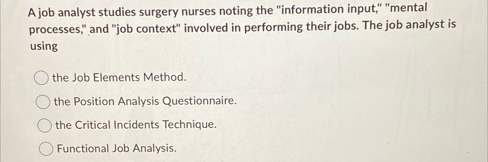  A job analyst studies surgery nurses noting the "information input," "mental