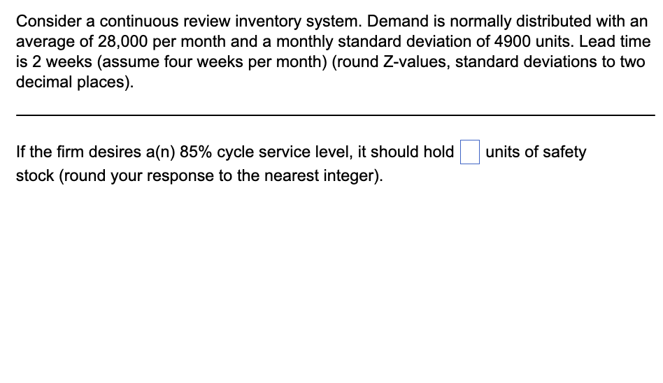  ]Consider a continuous review inventory system. Demand is normally distributed with