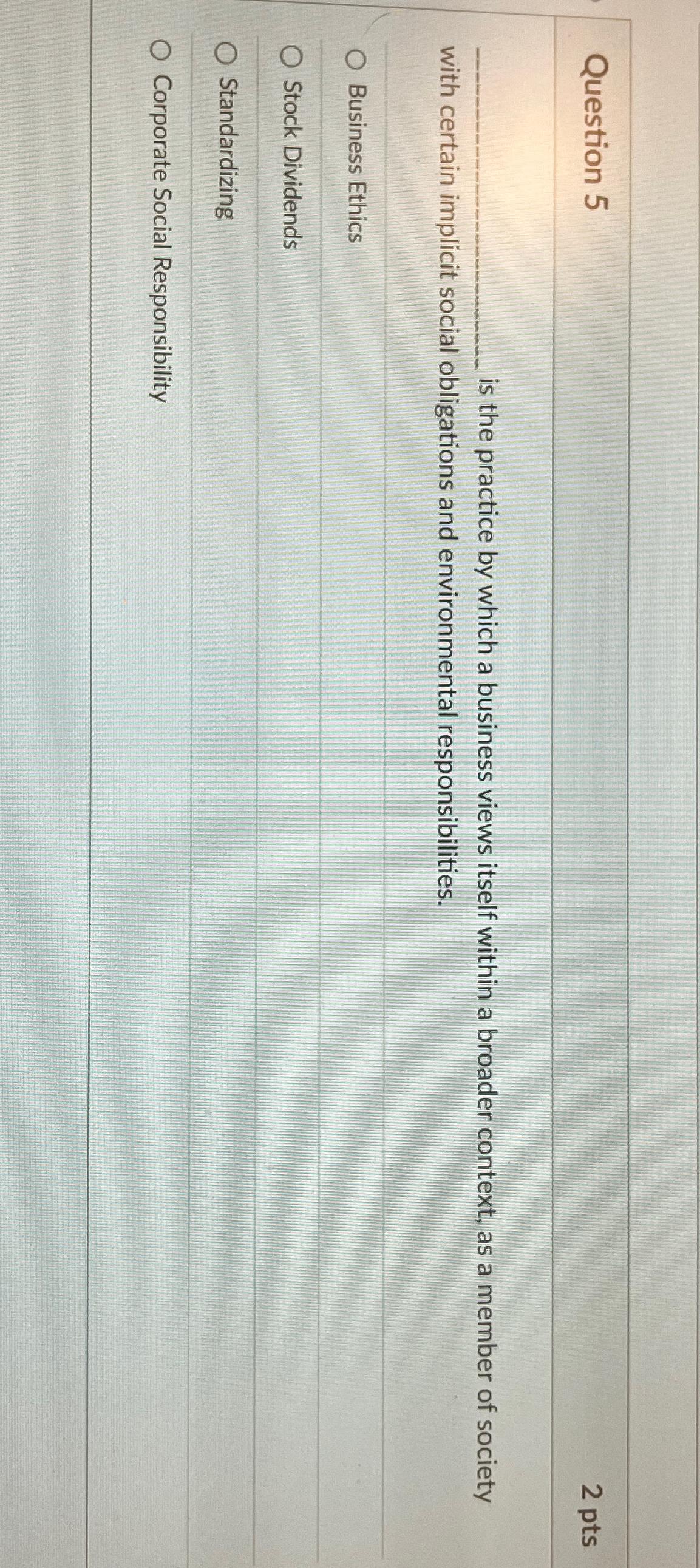  Question 5 2 pts is the practice by which a business
