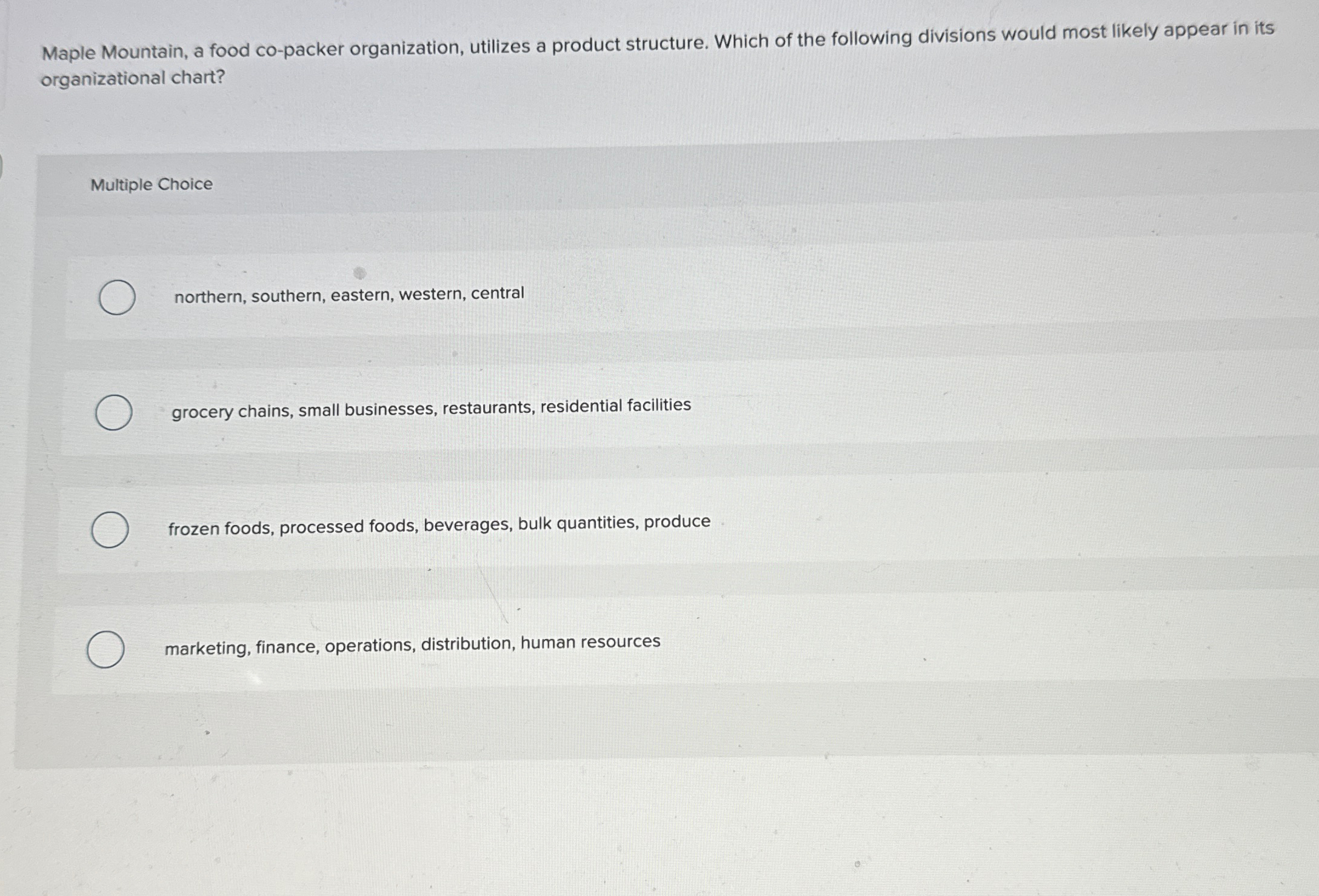  Maple Mountain, a food co-packer organization, utilizes a product structure. Which