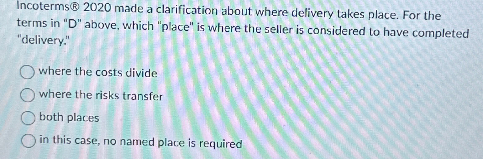  Incoterms (8)2020 made a clarification about where delivery takes place. For