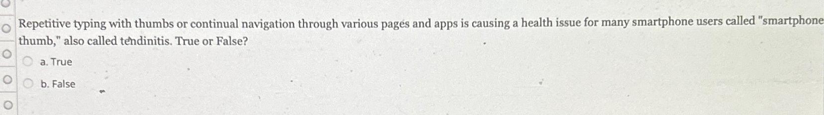  Repetitive typing with thumbs or continual navigation through various pages and