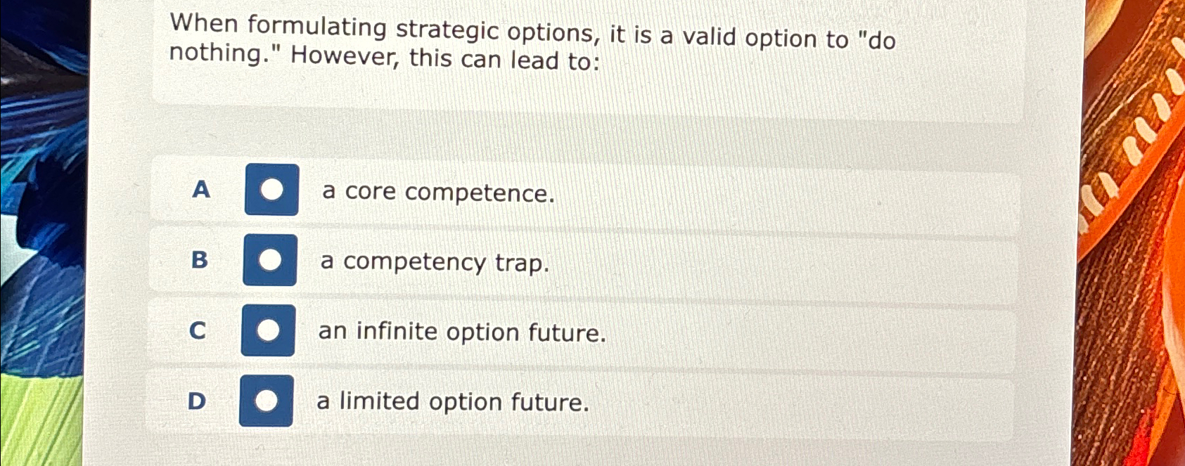  When formulating strategic options, it is a valid option to "do