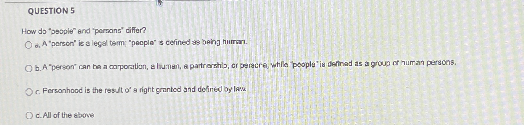  QUESTION 5 How do "people" and "persons" differ? a. A "person"