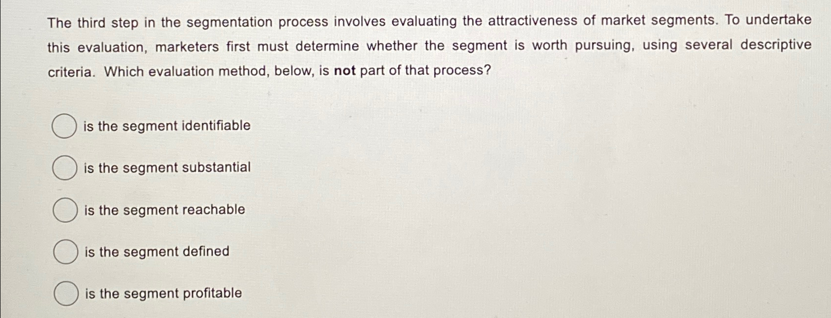  The third step in the segmentation process involves evaluating the attractiveness
