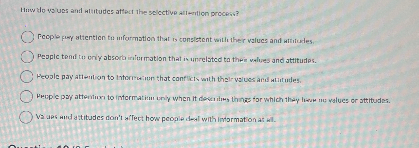  How do values and attitudes affect the selective attention process? People