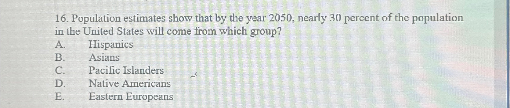  Population estimates show that by the year 2050, nearly 30 percent