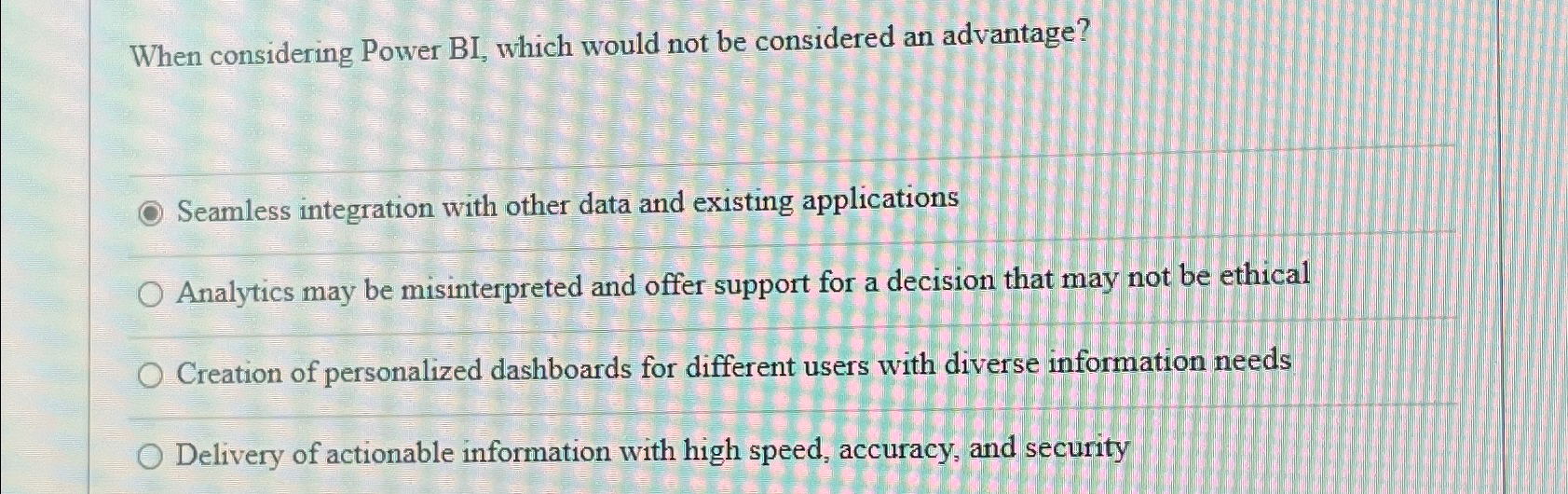  When considering Power BI, which would not be considered an advantage?