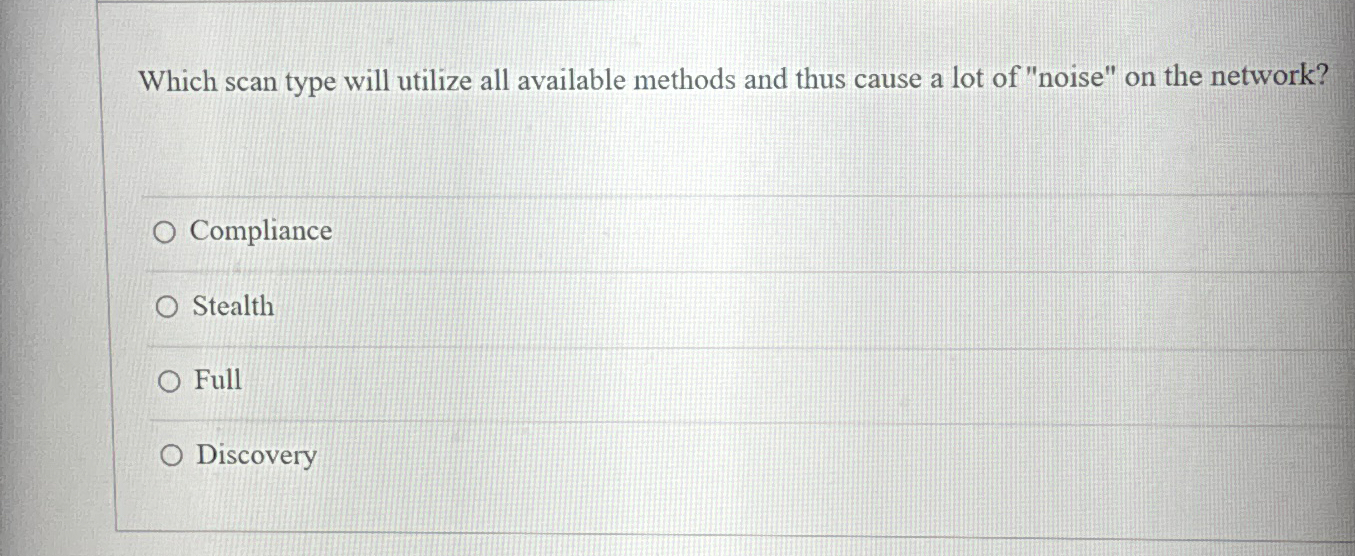  Which scan type will utilize all available methods and thus cause