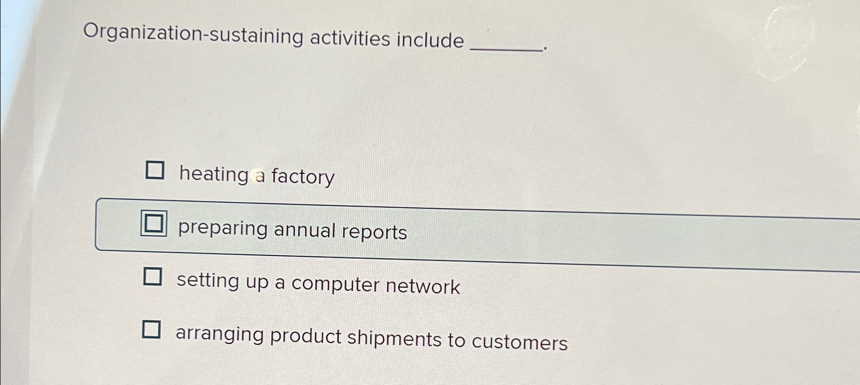  Organization-sustaining activities include heating a factory preparing annual reports setting up