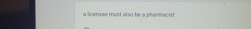  a licensee must also be a pharmacist 