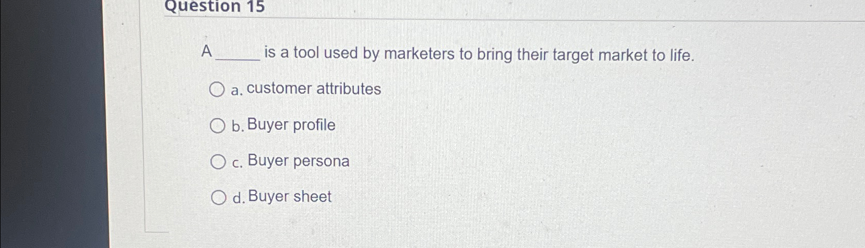  Question 15 A is a tool used by marketers to bring