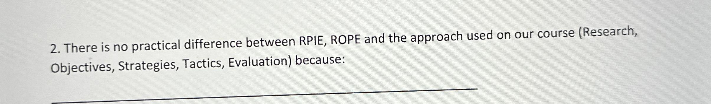  There is no practical difference between RPIE, ROPE and the approach