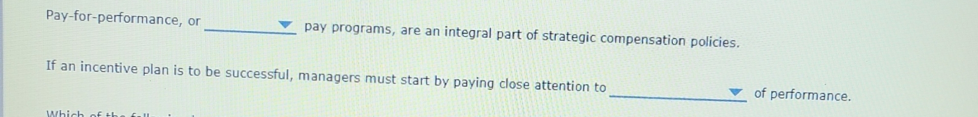  Pay-for-performance, or pay programs, are an integral part of strategic compensation