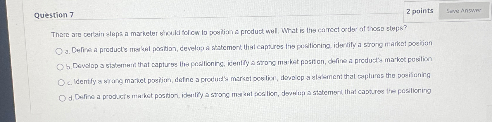  Qustion 7 2 points There are certain steps a marketer should