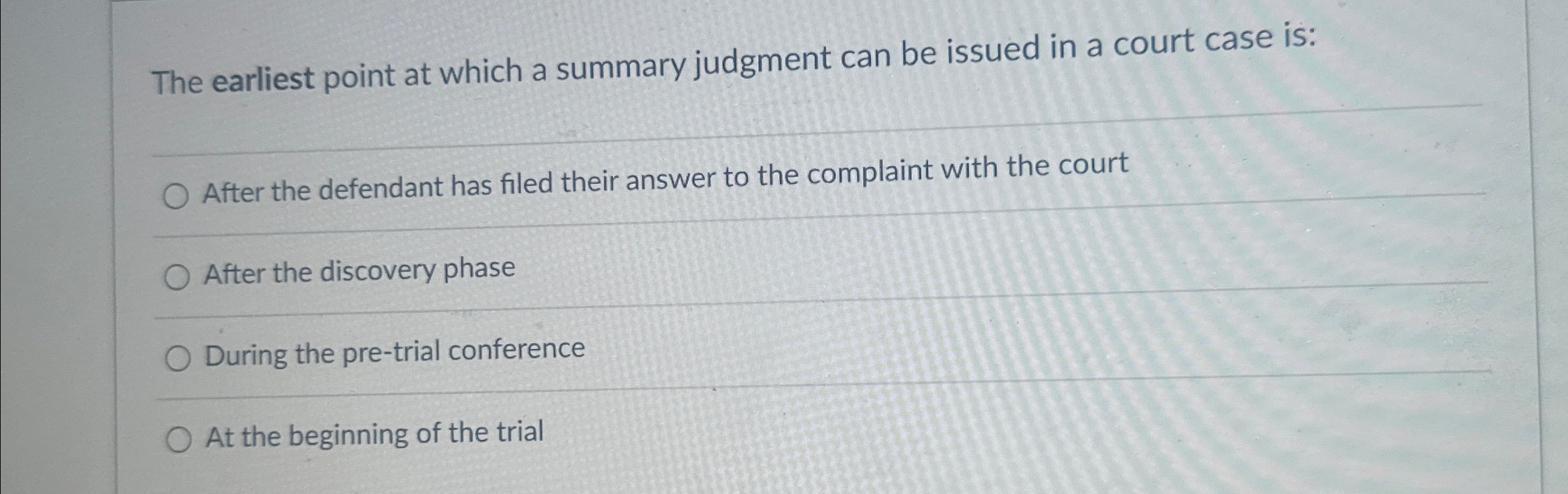 The earliest point at which a summary judgment can be issued