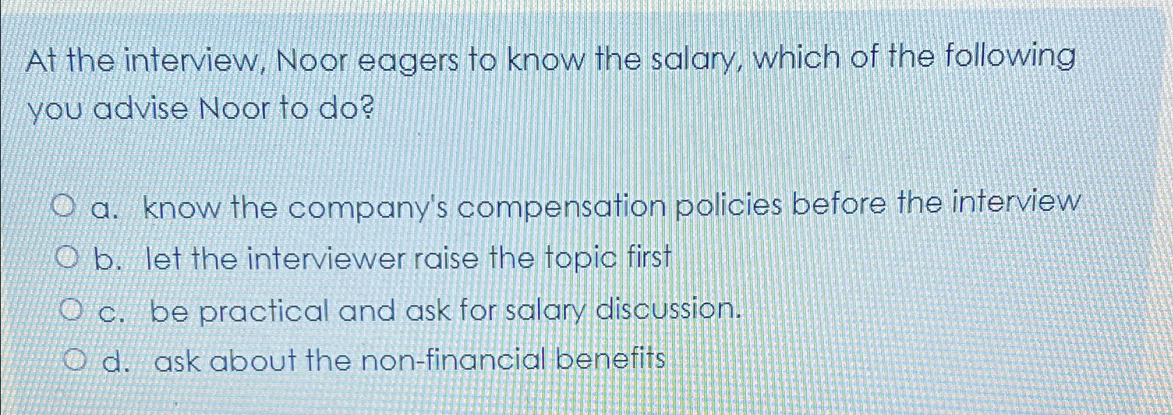  At the interview, Noor eagers to know the salary, which of