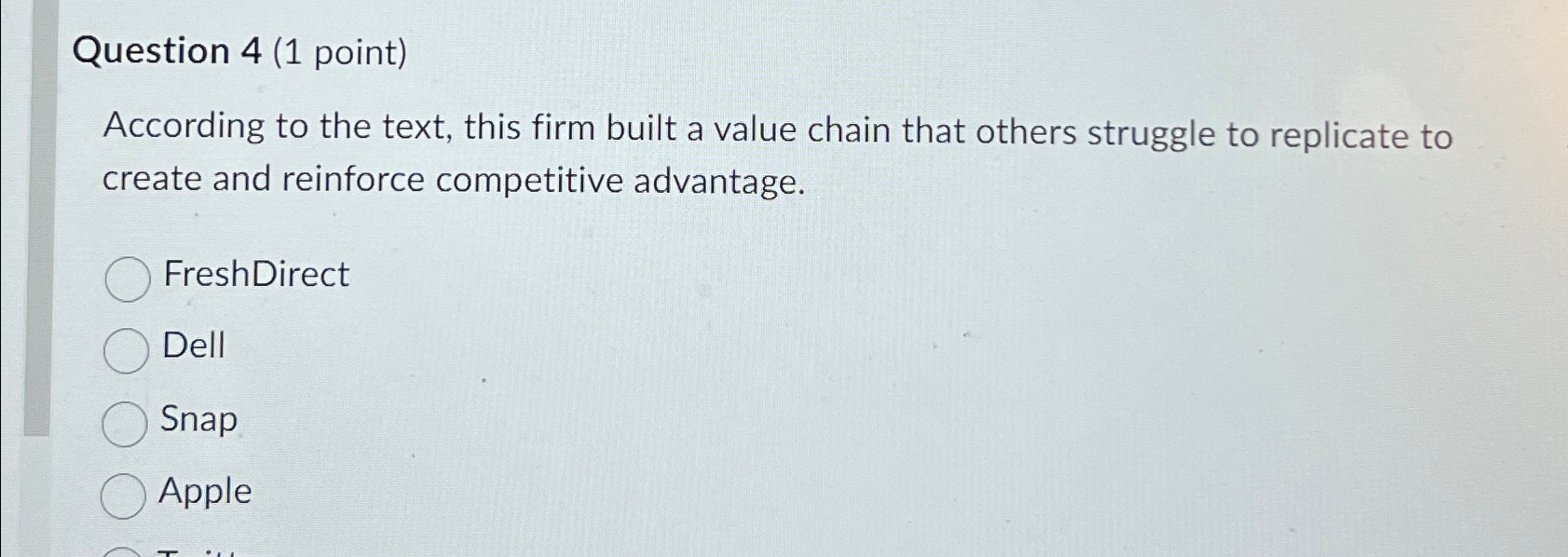  Question 4(1 point) According to the text, this firm built a