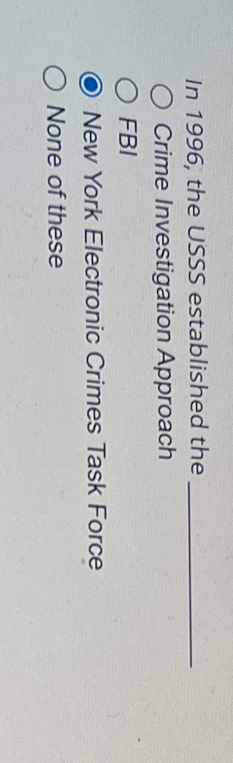  In 1996, the USSS established the Crime Investigation Approach FBI New