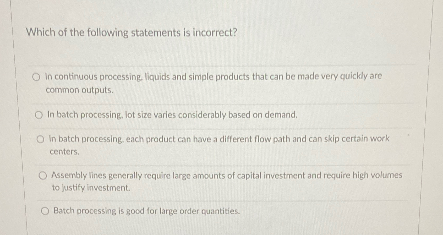  Which of the following statements is incorrect? In continuous processing, liquids