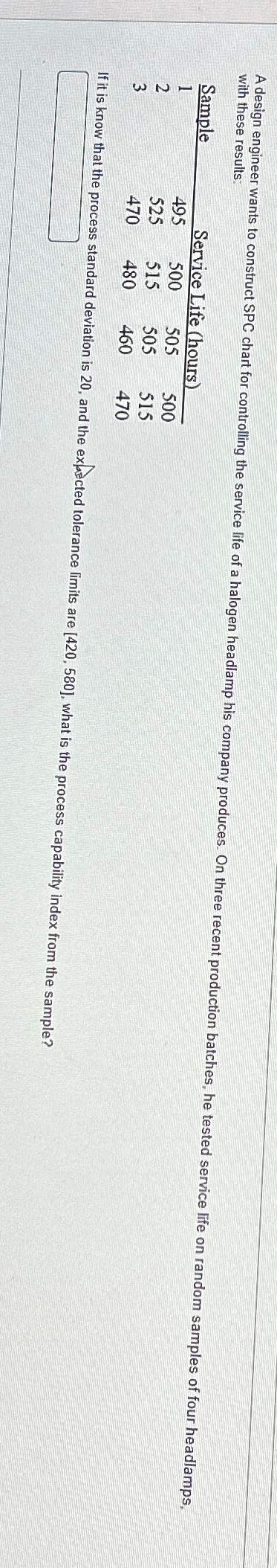  A design engineer wants to construct SPC chart for controlling the