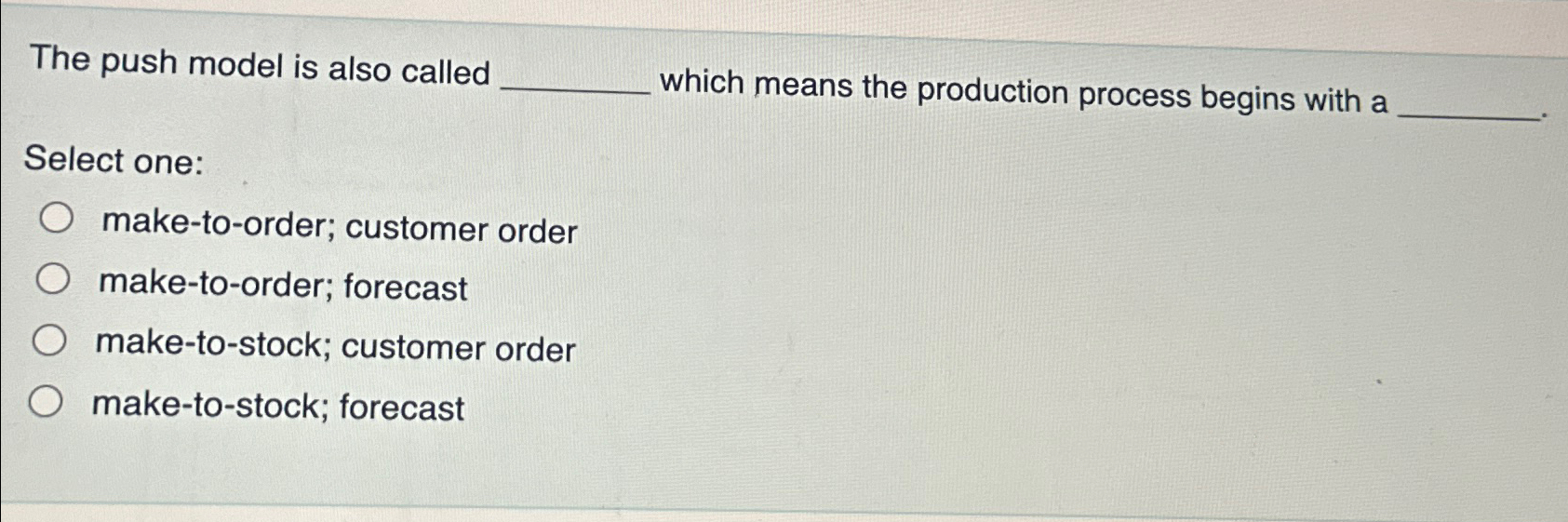  The push model is also called which means the production process