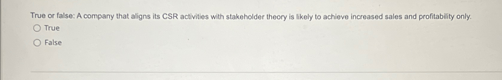  True or false: A company that aligns its CSR activities with