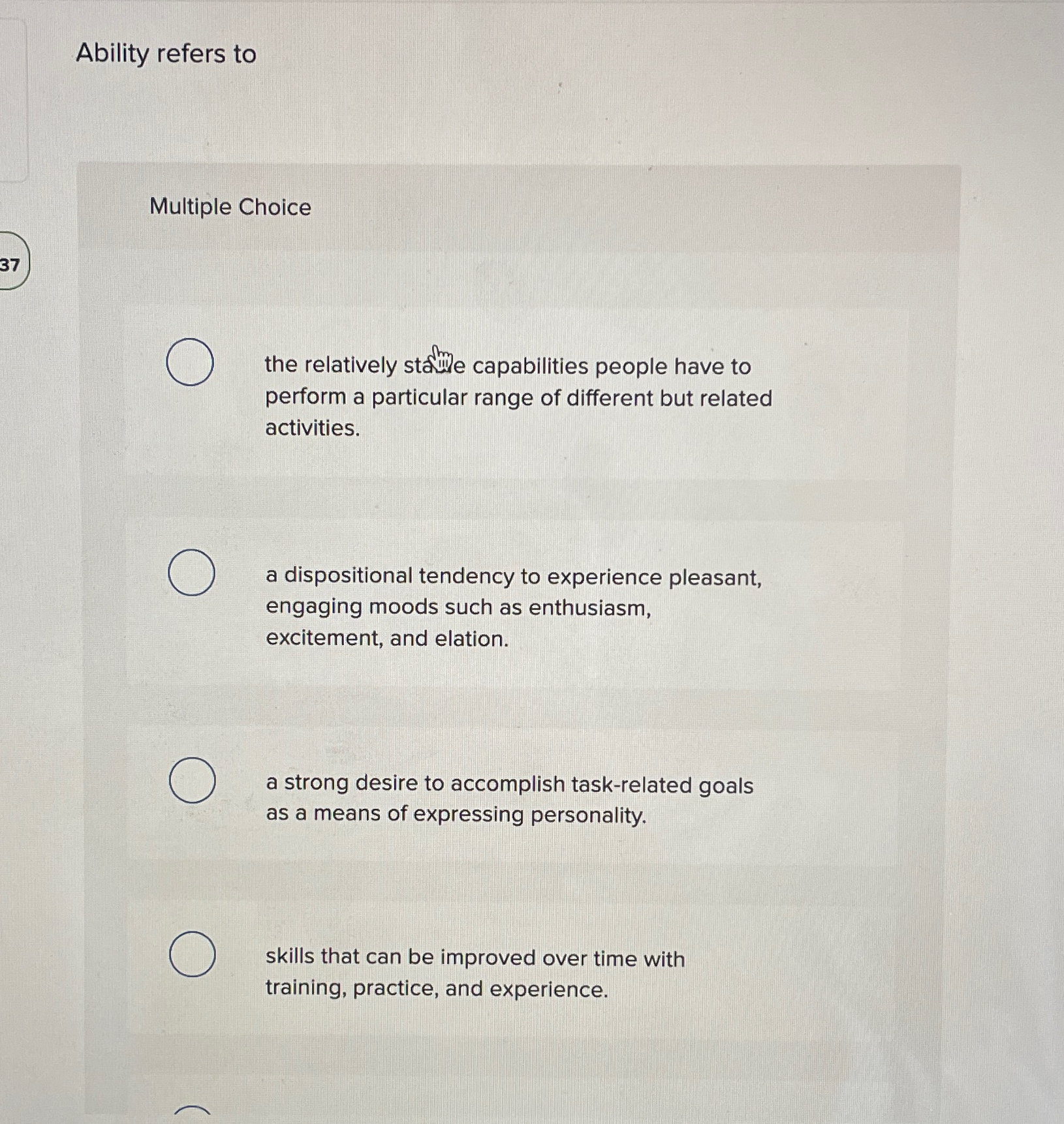  Ability refers to Multiple Choice 37 the relatively stadime capabilities people