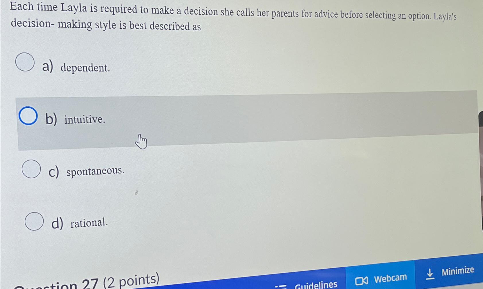  Each time Layla is required to make a decision she calls